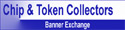 Chip & Token Collectors Banner Exchange